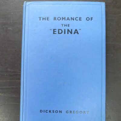 Dickson Gregory, The Romance of the "Edina", The World's Oldest Screw-Steamship, With Chapters on the Auxiliary Steamship "Great Britain" and the Port Phillip Bay Steamers, Robertson and Mullens, Melbourne, 1935, Nautical, Australia, Dead Souls Bookshop, Dunedin Book Shop