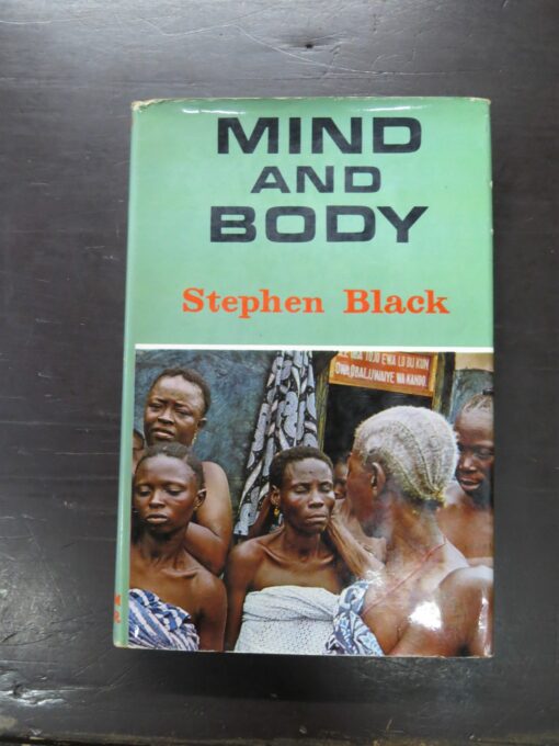 Stephen Black, Mind And Body, William Kimber, London, 1969, Occult, Philosophy, Medicine, Dead Souls Bookshop, Dunedin Book Shop