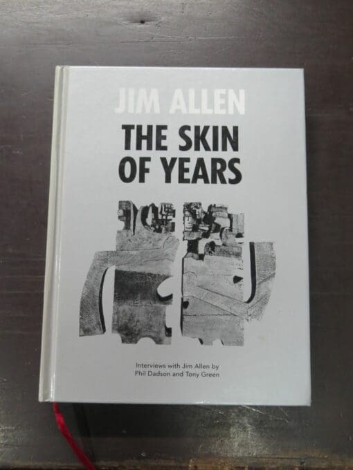 Phil Dadson, Tony Green, Jim Allen, The Skin of Years: Interviews with Jim Allen, Clouds / Michael Lett, Auckland, 2014, Art, New Zealand Art, Dead Souls Bookshop, Dunedin Book Shop