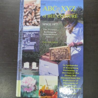 A. I. Root, Edited and Revised by Dr. Hachiro Shimanuki, Kim Flottum, Ann Harman, The ABC & XYZ of Bee Culture, An encyclopedia pertaining to the scientific and practical culture of honey bees, 41st Edition, The A. I. Root Company, Ohio, 2007, 41st edition, Science, Natural History, Dead Souls Bookshop, Dunedin Book Shop