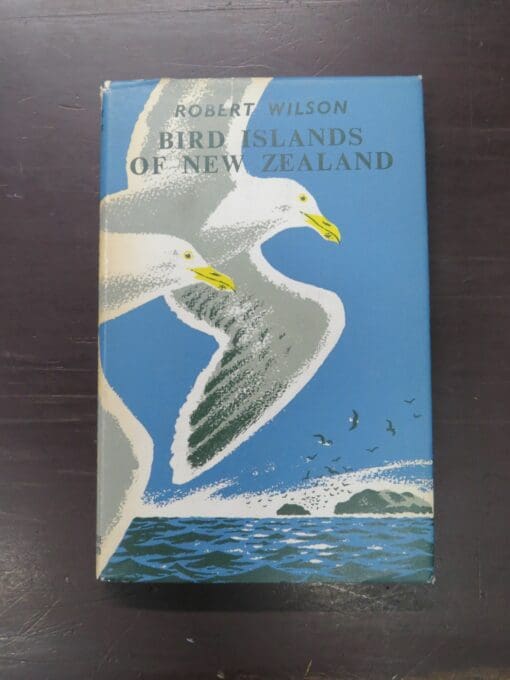 Robert Wilson, Bird Islands Of New Zealand, Whitcombe and Tombs, Christchurch, 1959, Natural History, New Zealand Natural History, Dead Souls Bookshop, Dunedin Book Shop