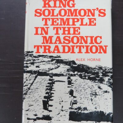 Alex Horne, King Solomon's Temple In The Masonic Tradition, Foreword by Harry Carr, The Aquarian Press, Northhamptonshire, 1975 reprint (1973), Occult, Philosophy, Religion, Dead Souls Bookshop, Dunedin Book Shop