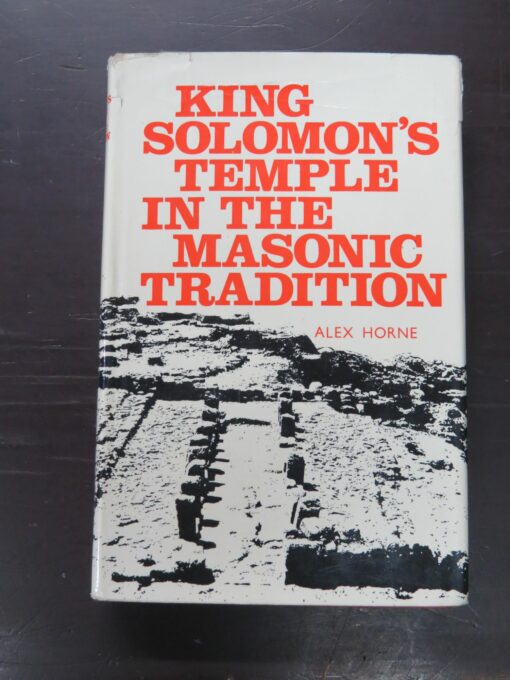 Alex Horne, King Solomon's Temple In The Masonic Tradition, Foreword by Harry Carr, The Aquarian Press, Northhamptonshire, 1975 reprint (1973), Occult, Philosophy, Religion, Dead Souls Bookshop, Dunedin Book Shop