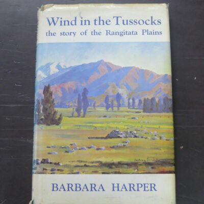 Barbara Harper, Wind in the Tussocks, the story of the Rangitata Plains, McIndoe, Dunedin, 1972, New Zealand Non-Fiction, Dead Souls Bookshop, Dunedin Book Shop