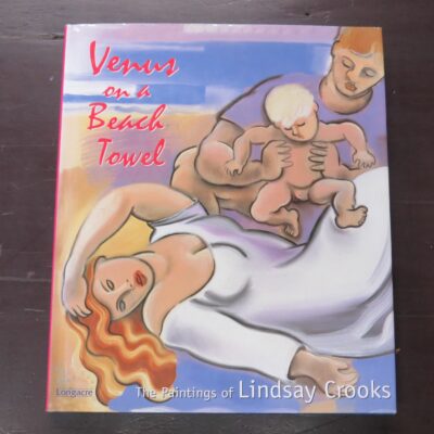 David Eggleton, Venus on a Beach Towel, The Paintings of Lindsay Crooks, Longacre Press, Dunedin, 2003, Art, New Zealand Art, Dead Souls Bookshop, Dunedin Book Shop