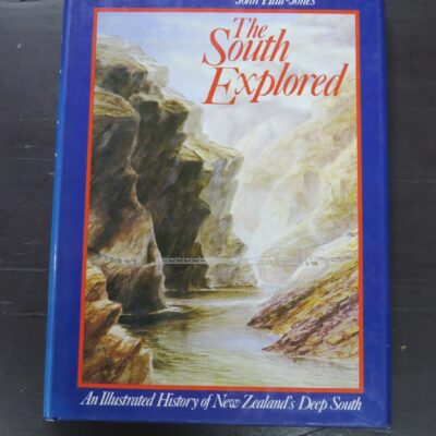 John Hall-Jones, The South Explored, An Illustrated History of New Zealand's Deep South, Reed, Wellington, 1979, New Zealand Non-Fiction, Dead Souls Bookshop, Dunedin Book Shop