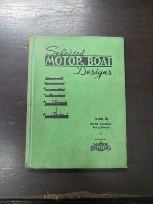 Selected Motor Boat Designs, Volume 16, Motor Boating's Ideal Series, Motor Boating, New York, Second Edition 1944 (1934), Nautical, Dead Souls Bookshop, Dunedin Book Shop