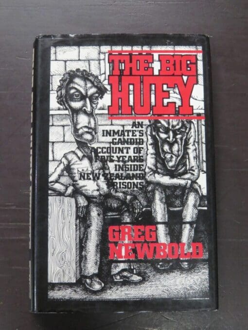 Greg Newbold, The Big Huey, An inmate's candid account of five years inside New Zealand's prisons, Collins, Auckland, 1982, New Zealand Non-Fiction, Dead Souls Bookshop, Dunedin Book Shop