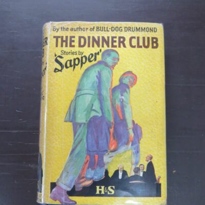 Sapper, The Dinner Club, Hodder and Stoughton, London, no date, reprint, Crime, Detection, Mystery, Vintage, Dead Souls Bookshop, Dunedin Book Shop