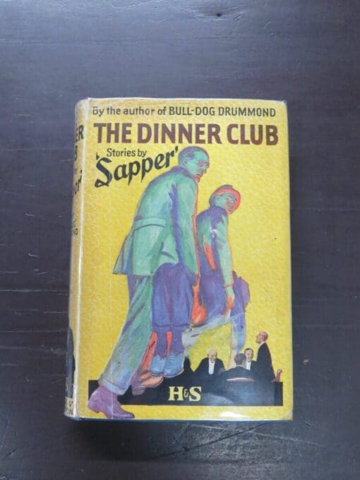 Sapper, The Dinner Club, Hodder and Stoughton, London, no date, reprint, Crime, Detection, Mystery, Vintage, Dead Souls Bookshop, Dunedin Book Shop