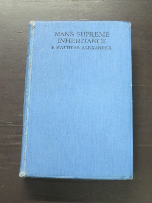 F. Matthias Alexander, Man's Supreme Inheritance (1937 reprint) - Image 2