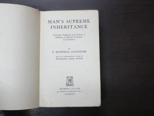 F. Matthias Alexander, Man's Supreme Inheritance, Methuen, London, 1937 reprint, Health, Dead Souls Bookshop, Dunedin Book Shop