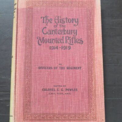 Colonel C. G. Powles, ed., The History of the Canterbury Mounted Rifles 1914 - 1919 by Officers of the Regiment, Whitcombe and Tombs, Auckland, 1928, Military, New Zealand Military, Canterbury, New Zealand Non-Fiction, Dead Souls Bookshop, Dunedin Book Shop