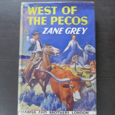 Zane Grey, West Of The Pecos, Harpers, London, 1937, Printed in USA, Vintage, Western, Dead Souls Bookshop, Dunedin Book Shop