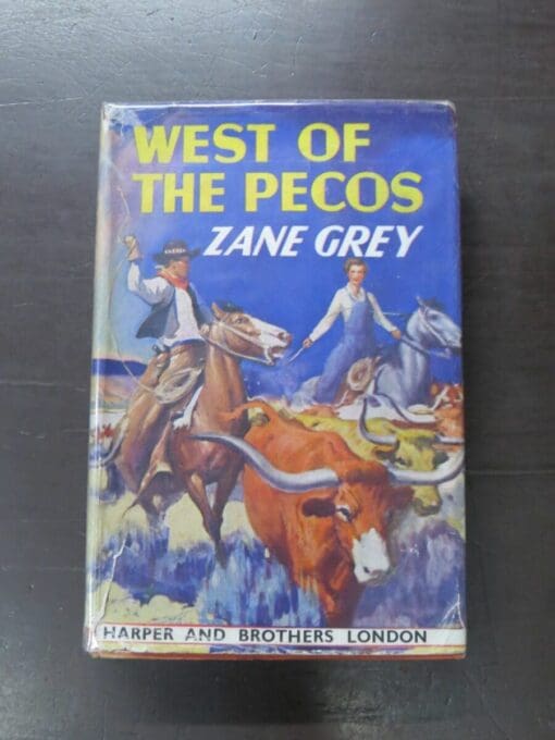 Zane Grey, West Of The Pecos, Harpers, London, 1937, Printed in USA, Vintage, Western, Dead Souls Bookshop, Dunedin Book Shop