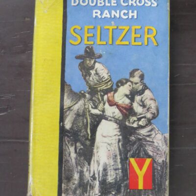 Charles Alden Seltzer, Double Cross Ranch, Hodder and Stoughton, London, 1934 reprint (1932), Vintage, Western, Dead Souls Bookshop, Dunedin Book Shop