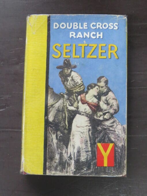 Charles Alden Seltzer, Double Cross Ranch, Hodder and Stoughton, London, 1934 reprint (1932), Vintage, Western, Dead Souls Bookshop, Dunedin Book Shop
