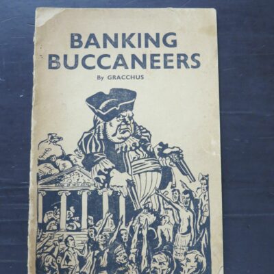 Gracchus, Banking Buccaneers, S. W. Scott, Auckland, no date, New Zealand Non-Fiction, Dead Souls Bookshop, Dunedin Book Shop