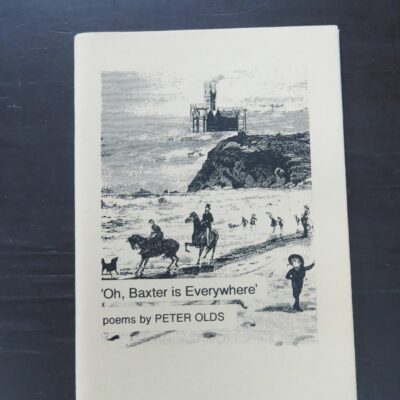 Peter Olds, 'Oh, Baxter is Everywhere' : some Dunedin poems by, Square One Press, Dunedin, 2003, New Zealand Literature, New Zealand Poetry, Dead Souls Bookshop, Dunedin Book Shop