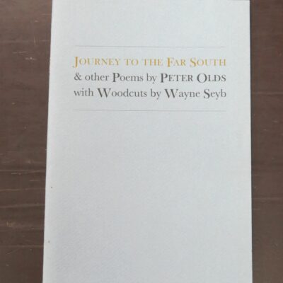 Peter Olds, Journey To The Far South and Other Poems, with Woodcuts by Wayne Seyb, Cold Hub Press, Lyttelton, 2012, New Zealand Literature, New Zealand Poetry, Dead Souls Bookshop, Dunedin Book Shop
