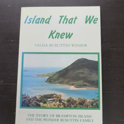 Valda Busuttin Winsor, Island That We Knew, The Story Of Brampton Island and the Pioneer Busuttin Family, author published, North Queensland, 1982, Australia, Dead Souls Bookshop, Dunedin Book Shop