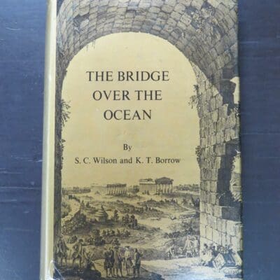 S. C. Wilson, K. T. Borrow, The Bridge Over The Ocean, Thomas Wilson (1787 - 1863) Art Collector and Mayor of Adelaide, author published, Adelaide, Australia, 1973, Art, Australia, Dead Souls Bookshop, Dunedin Book Shop