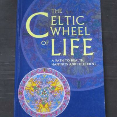 Andy Baggott, The Celtic Wheel of Life, A Path To Health, Happiness and Fulfilment, Gateway, Dublin, 2000, Religion, Philosophy, Occult, Dead Souls Bookshop, Dunedin Book Shop