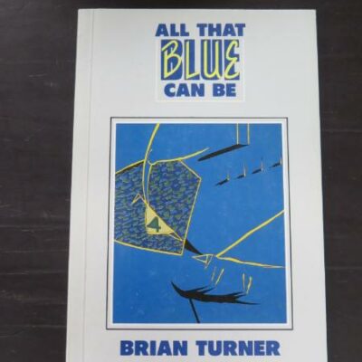Brian Turner, All That Blue Can Be, John McIndoe, Dunedin, 1989, New Zealand Literature, New Zealand Poetry, Otago, Dunedin, Dead Souls Bookshop, Dunedin Book Shop,