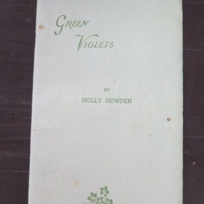 Molly Howden (Mary Truby King) Green Violets, author published, printed by Watkins, Wellington, 1928, New Zealand Literature, New Zealand Poetry, Dead Souls Bookshop, Dunedin Book Shop