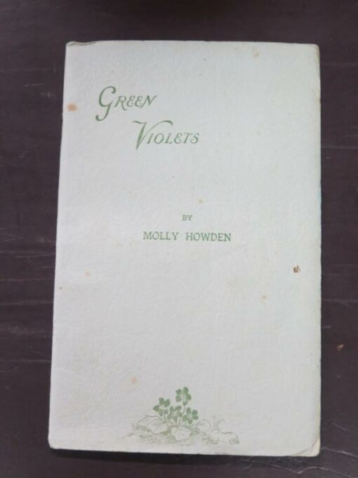 Molly Howden (Mary Truby King) Green Violets, author published, printed by Watkins, Wellington, 1928, New Zealand Literature, New Zealand Poetry, Dead Souls Bookshop, Dunedin Book Shop