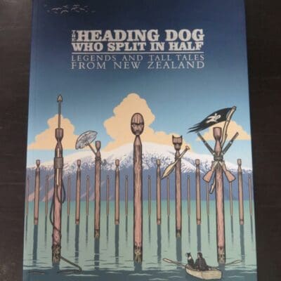 Michael Brown, Mat Tait, The Heading Dog Who Split In Half, Legends And Tall Tales From New Zealand, Potton / Burton, Nelson, 2015, paperback with flyleaves, 156 pages, illustrated, New Zealand Art, Illustration, New Zealand Literature, Dead Souls Bookshop, Dunedin Book Shop