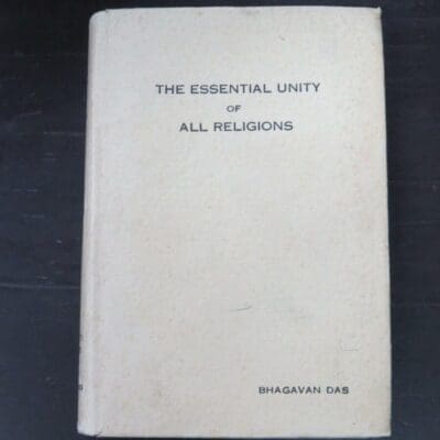 Bhagavan Das, The Essential Unity of All Religions, The Kashi Vidya-Pitha, Benares, 1939 second edition greatly enlarged (1932), hardback with dustjacket, 683 + iv pages, Religion, Philosophy, Dead Souls Bookshop, Dunedin Book Shop