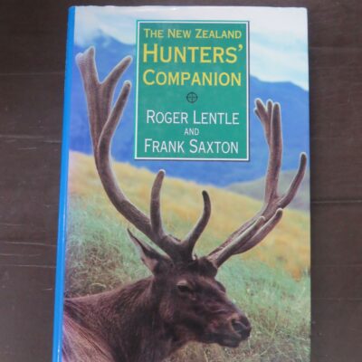 Roger Lentle, Frank Saxton, The New Zealand Hunters' Companion, Bateman, Auckland, 1996, hardback with dustjacket, 232 pages, illustrated, 22 cm x 14.5 cm, Hunting, Outdoors, Dead Souls Bookshop, Dunedin Book Shop