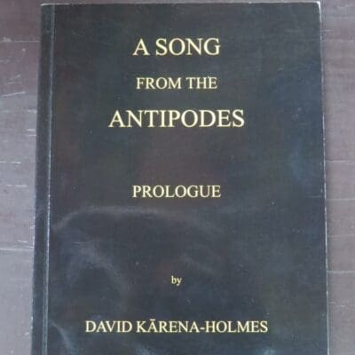 David Karena-Holmes, A Song From The Antipodes, Prologue, 5th edition corrected and revised, 2019, Maungatua Press, Dunedin, 2019 reprint (2002), paperback, 108 pages, errata slip, 20 cm x 14.5 cm, New Zealand Poetry, New Zealand Literature, Dead Souls Bookshop, Dunedin Book Shop