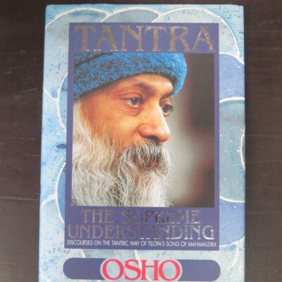 Osho, Tantra, The Supreme Understanding, Discourses On the Tantric Way Of Tilopa's Song Of Mahamudra, Rebel Publishing House, India, 4th edition, hardback with dustjacket, 272 pages, 21 cm x 14.5 cm, Religion, Philosophy, Occult, Dead Souls Bookshop, Dunedin Book Shop