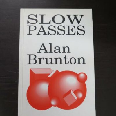 Alan Brunton, Slow Passes, with an Introduction by Peter Simpson, Auckland University Press, Auckland, 1991, paperback, 102 pages, signed and inscribed by author on half-title, 23 cm x 15.5 cm, New Zealand Literature, New Zealand Poetry, Dead Souls Bookshop, Dunedin Book Shop