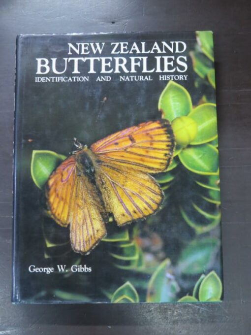 George W. Gibbs, New Zealand Butterflies, Identification And Natural History, Collins, Auckland, 1980, hardback with dustjacket, 208 pages, illustrated, 26 cm x 19.5 cm, New Zealand Natural History, Natural History, Science, New Zealand Non-Fiction, Dead Souls Bookshop, Dunedin Book Shop
