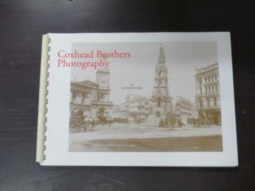 Hardwicke Knight, Coxhead Brothers Photography, Photographers of Dunedin, Invercargill and Timaru Harry Coxhead 1847 -1885, Frank Arnold Coxhead 1851 - c1919, Seventh Series from the Hardwicke Knight Collection, author published, numbered and signed 93 /100 copies, spiral bound, 82 + unpaginated full page reproductions along with intext illustrations, illustrated, 21 cm x 30 cm, Dunedin, New Zealand Photography, Dead Souls Bookshop, Dunedin Book Shop