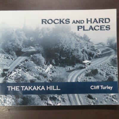 Cliff Turley, Rocks and Hard Places, The Takaka Hill, River Press, Dunedin, 2009, paperback, oblong format, 184 pages, illustrated, 21 cm x 26 cm, New Zealand Non-Fiction, Dead Souls Bookshop, Dunedin Book Shop