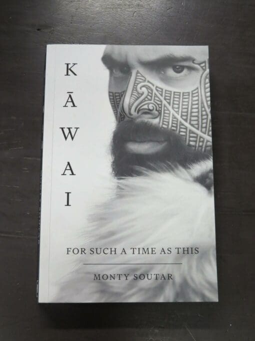 Monty Soutar, Kawai, For Such Times As This, A Saga From The Uttermost End Of The Earth - New Zealand, Bateman, Auckland, 2022, paperback, 374 pages, 23.5 cm x 15 cm, New Zealand Literature, Maori Literature, Dead Souls Bookshop, Dunedin Book Shop