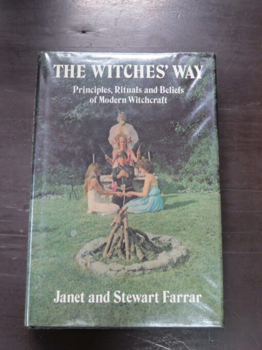 Janet Farrar, Stewart Farrar, The Witches' Way, Principles, Rituals and Beliefs of Modern Witchcraft, line illustrations by Stewart Farrar, Appendix contributed by Doreen Valiente, Hale, London, 1986 reprint (1984), hardback with dustjacket, illustrated, 24 cm x 16 cm, Occult, Dead Souls Bookshop, Dunedin Book Shop