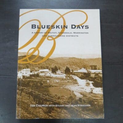 Ian Church, Stuart Strachan, Jean Strachan, Blueskin Days, A History Of Waitati, Evansdale, Warrington and Surrounding Districts, Blueskin History Steering Committee, Waitati, 2007, paperback, 368 pages, 24.5 cm x 18.5 cm, Dunedin, Otago, Dead Souls Bookshop, Dunedin Book Shop