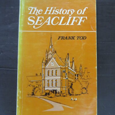 Frank Tod, The History of Seacliff, History of the District to 1970, self published, c1970, paperback, 106 pages, illustrated local history, 21.5 cm x 13.5 cm, Otago, Dunedin, Dead Souls Bookshop, Dunedin Book Shop