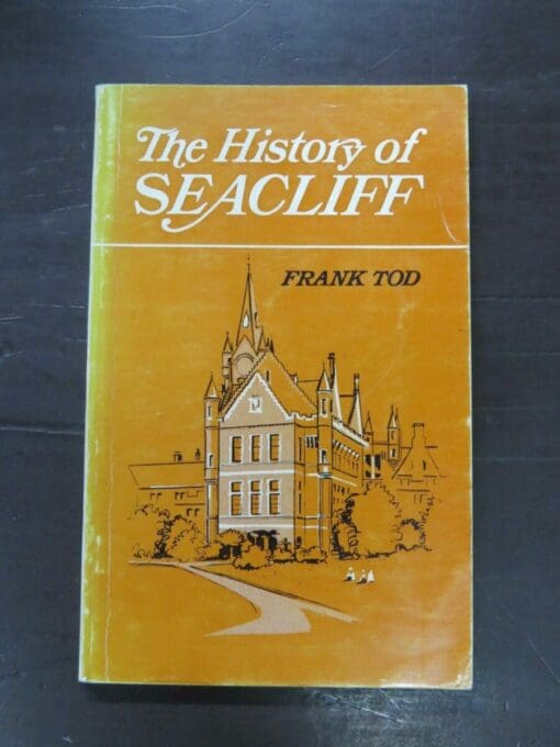 Frank Tod, The History of Seacliff, History of the District to 1970, self published, c1970, paperback, 106 pages, illustrated local history, 21.5 cm x 13.5 cm, Otago, Dunedin, Dead Souls Bookshop, Dunedin Book Shop