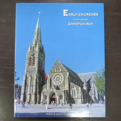 Derek Hamilton, Judith Hamilton, Early Churches In And Around Christchurch, author published, Christchurch, 2008, paperback, 132 pages, illustrated, 23 cm x 18 cm, New Zealand Non-Fiction, Religion, Dead Souls Bookshop, Dunedin Book Shop
