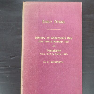 H. Duckworth, Early Otago, History of Anderson's Bay, From 1844 to December, 1921 And Tomahawk, From 1857 to March, 1923, author published, Dunedin, 1923, hardback, lacking dustjacket if issued, 60 pages + foldout illustration in pocket over rear pastedown, 22.5 cm x 14.5 cm, Otago, Dunedin, Dead Souls Bookshop, Dunedin Book Shop