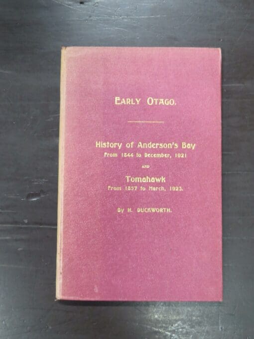 H. Duckworth, Early Otago, History of Anderson's Bay, From 1844 to December, 1921 And Tomahawk, From 1857 to March, 1923, author published, Dunedin, 1923, hardback, lacking dustjacket if issued, 60 pages + foldout illustration in pocket over rear pastedown, 22.5 cm x 14.5 cm, Otago, Dunedin, Dead Souls Bookshop, Dunedin Book Shop