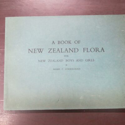 Mabel C. Coleclough, A Books Of New Zealand Flora, For New Zealand Boys And Girls, Longmans, Green and Co., London, 1936, paperback oblong format, not paginated, 64 pages, illustrated, 22 cm x 28.5 cm, Natural History, New Zealand Natural History, Illustration, Dead Souls Bookshop, Dunedin Book Shop