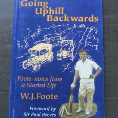 W. J. Foote, Going Uphill Backwards, Foote-notes from a Storied Life, Foreword by Sir Paul Reeves, Philip Garside Publishing Ltd, Wellington, 2002, paperback, 128 pages, illustrated, 21 cm x 15 cm, Pasifism, Cricket, New Zealand Non-Fiction, Dead Souls Bookshop, Dunedin Book Shop
