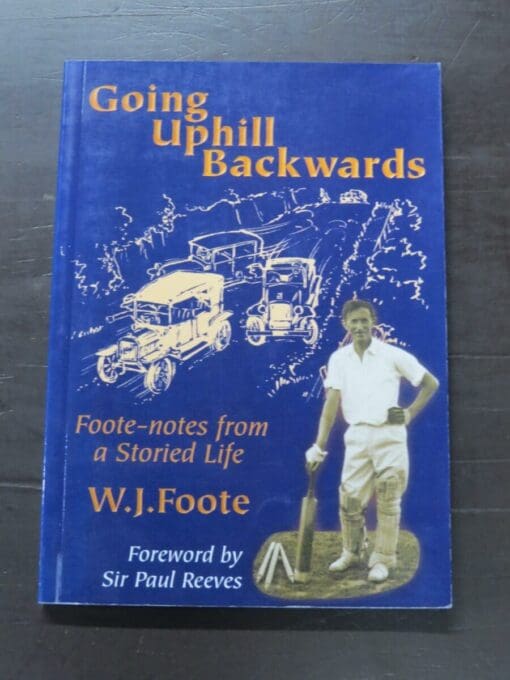 W. J. Foote, Going Uphill Backwards, Foote-notes from a Storied Life, Foreword by Sir Paul Reeves, Philip Garside Publishing Ltd, Wellington, 2002, paperback, 128 pages, illustrated, 21 cm x 15 cm, Pasifism, Cricket, New Zealand Non-Fiction, Dead Souls Bookshop, Dunedin Book Shop
